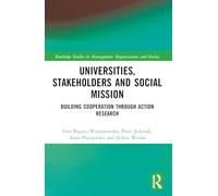 Universities, Stakeholders and Social Mission: Building Cooperation Through Action Research (Routledge Studies in Management, Organizations and Society)