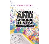 University and Chronic Illness: A Survival Guide
