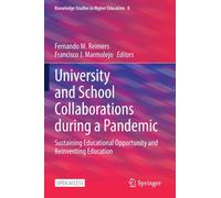 University and School Collaborations during a Pandemic : Sustaining Educational Opportunity and Reinventing Education
