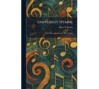 University Hymns: With Tunes Arranged for Men's Voices