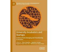 University Incubators and Startups: Evidence from Emerging and Transitioning Economies (Palgrave Studies in Global Entrepreneurship)