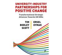 University-Industry Partnerships for Positive Change: Transformational Strategic Alliances Towards UN SDGs