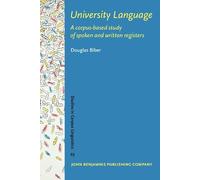 University Language: A corpus-based study of spoken and written registers: 23 (Studies in Corpus Linguistics)