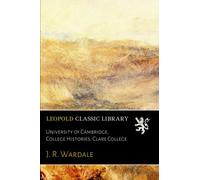 University of Cambridge, College Histories. Clare College