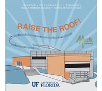 University of Florida Wind Symphony - Raise The Roof!