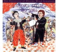 University of Florida Wind Symphony - Symphonies, Circuses and Songs