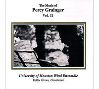 University of Houston Wind Ensemble - The Music of Percy Grainger, Vol. 2