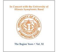 University of Illinois Symphonic Band - The Begian Years, Vol. 11