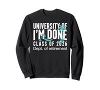 University Of I'm Done 2026 Shirt retirement shirts for men Sweatshirt