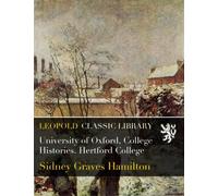University of Oxford, College Histories. Hertford College