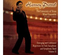 University of Texas Wind Ensemble - Emerging and Celebrated Repertoire for Solo Saxophone and Symphonic Band, Vol. 2: Harvey Pittel with the University of Texas Wind Ensemble