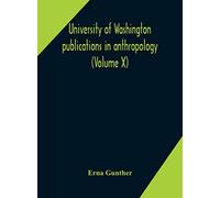 University Of Washington Publications In Anthropology (Volume X) Ethnobotany Of Western Washington