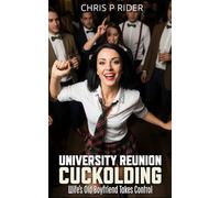 University Reunion Cuckolding: Wife’s Old Boyfriend Takes Control (Cuckold Tales)