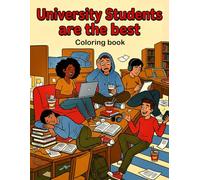 University students are the best!: A fun coloring book about life as a student