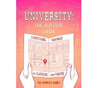 University: The Autistic Guide : Everything You Need to Survive and Thrive