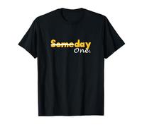 University Varsity-Gold Color Day One not Someday T-Shirt