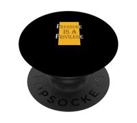 University Varsity-Gold Color Pressure Is A Privilege PopSockets Adhesive PopGrip