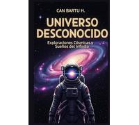 Universo Desconocido: Exploraciones Cósmicas y Sueños del Infinito (La soledad en el universo y la búsqueda de vida extraterrestre)