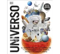 Universo (Knowledge Encyclopedia Space!): El Sistema Solar, Las Estrellas, Y Las Galaxias Como Nunca Antes Los Habias Visto (DK Knowledge Encyclopedias)