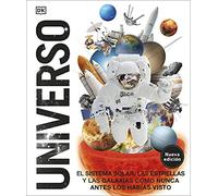 Universo. Nueva edición: El Sistema Solar, las estrellas y las galaxias como nunca antes las habías visto (Conocimiento)