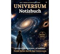Universum-Notizbuch - Deine Reise durch das Universum: mit spannendem Weltraumwissen, hochwertigen farbigen Illustrationen und 90 linierten Seiten für Gedanken und Notizen für Kinder ab 10 Jahren