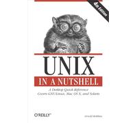 UNIX in a Nutshell: A Desktop Quick Reference - Covers Gnu/Linux, Mac OS X, and Solaris