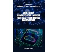 UNIX & LINUX ADMINISTRATION: MODERN PRACTICES FOR ENTERPRISE ENVIRONMENTS