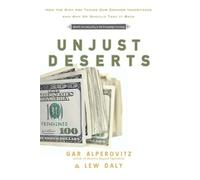 Unjust Deserts: How the Rich are Taking Our Common Inheritance
