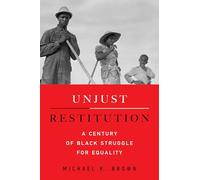 Unjust Restitution: A Century of Black Struggle for Equality
