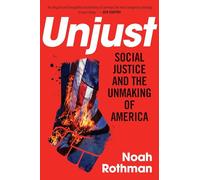 Unjust: Social Justice and the Unmaking of America