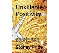 Unkillable Positivity: The Autoimmune Origin Story of a Force for Good