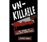 Unkillable The journey of Killable Productions