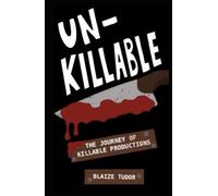 Unkillable The journey of Killable Productions