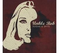 Unkle Bob - Sugar And Spite