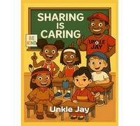 Unkle Jay's "Sharing Is Caring": 2 (Adventures Of Unkle Jay®)