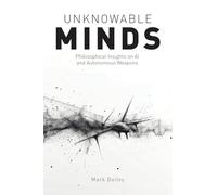 Unknowable Minds: Philosophical Insights on AI and Autonomous Weapons