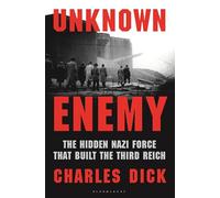 Unknown Enemy: The Hidden Nazi Force That Built the Third Reich