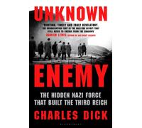 Unknown Enemy : The Hidden Nazi Force That Built the Third Reich