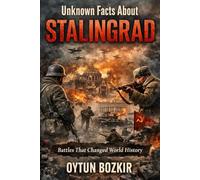Unknown Facts About Stalingrad: Battles That Changed World History: 3