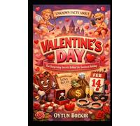 Unknown Facts About Valentine's Day: The Surprising Secrets Behind the Sweetest Holiday