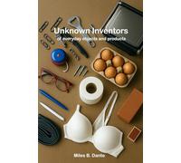 Unknown Inventors: of everyday objects and products