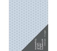 Unknown Isometric Graph Paper Notebook: 110 Sheets, 8.5 x 11 Inches, Matte Finish, Ideal for Drawing, Sketching, 3D Design
