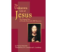 Unknown Life of Jesus: The Original Text of Nicolas Notovich's 1887 Discovery
