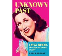 Unknown Past: Layla Murad, the Jewish-Muslim Star of Egypt