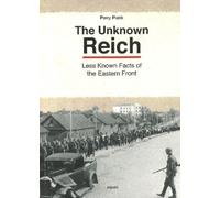 Unknown Reich : Less Known Facts of the Eastern Front
