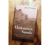 Unknown Sands: Journeys Around the World's Most Isolated Country