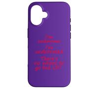 Unknown, Underrated, There's nowhere to go but UP! Case for iPhone 16