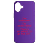 Unknown, Underrated, There's nowhere to go but UP! Case for iPhone 16 Plus