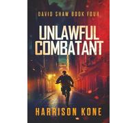 Unlawful Combatant: 4 (David Shaw)