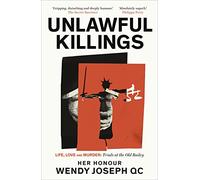 Unlawful Killings: Life, Love and Murder: Trials at the Old Bailey - The instant Sunday Times bestseller